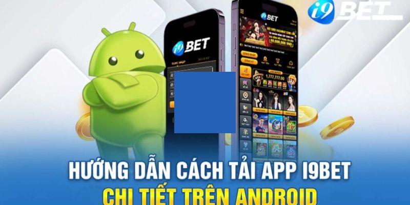 Tại sao nên tải app I9BET để trải nghiệm?